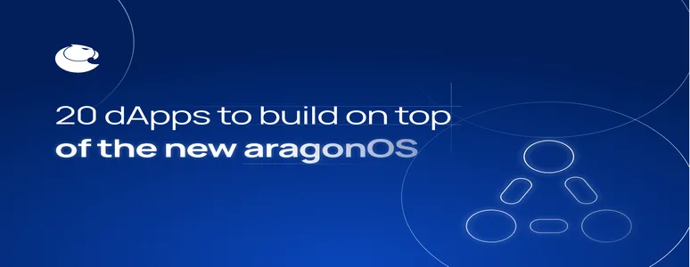 20 dApps to Build on Top of The New aragonOS